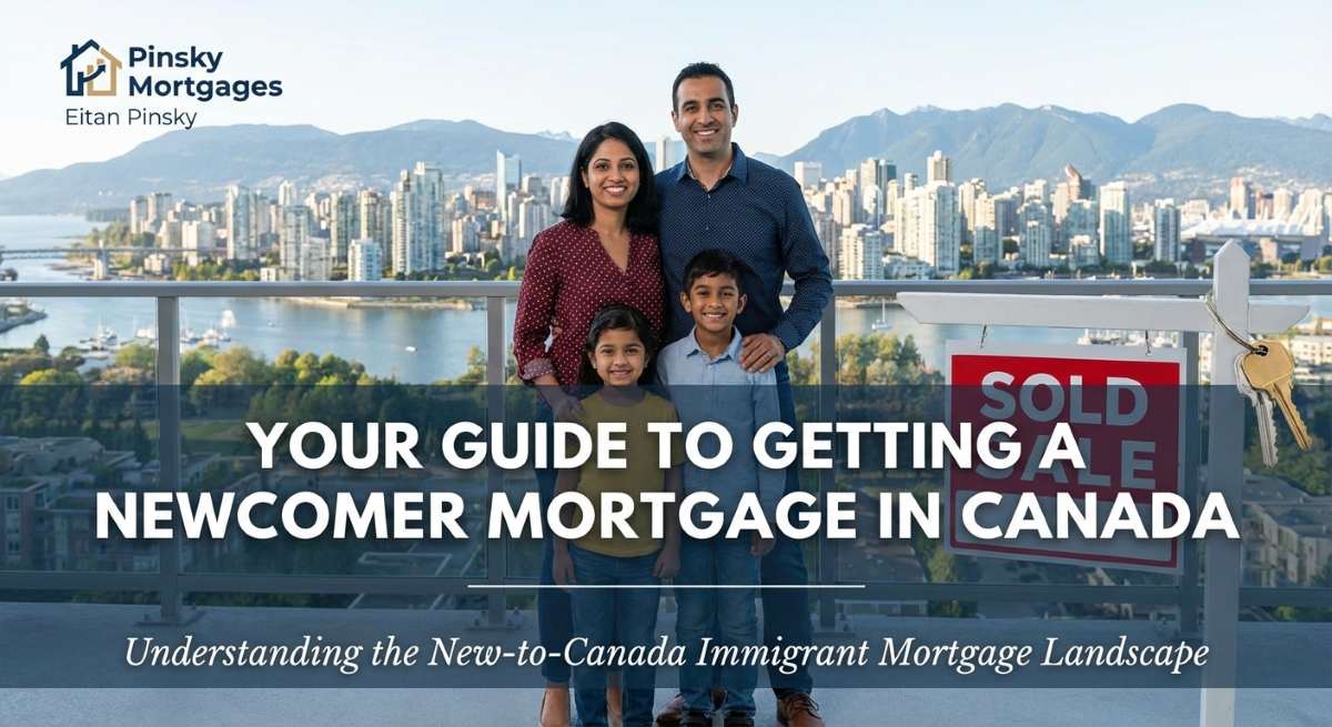 Your Guide to Getting a Newcomer Mortgage in Canada